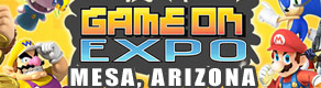 Game On Expo - August 5-7, 2016 - Mesa, Arizona